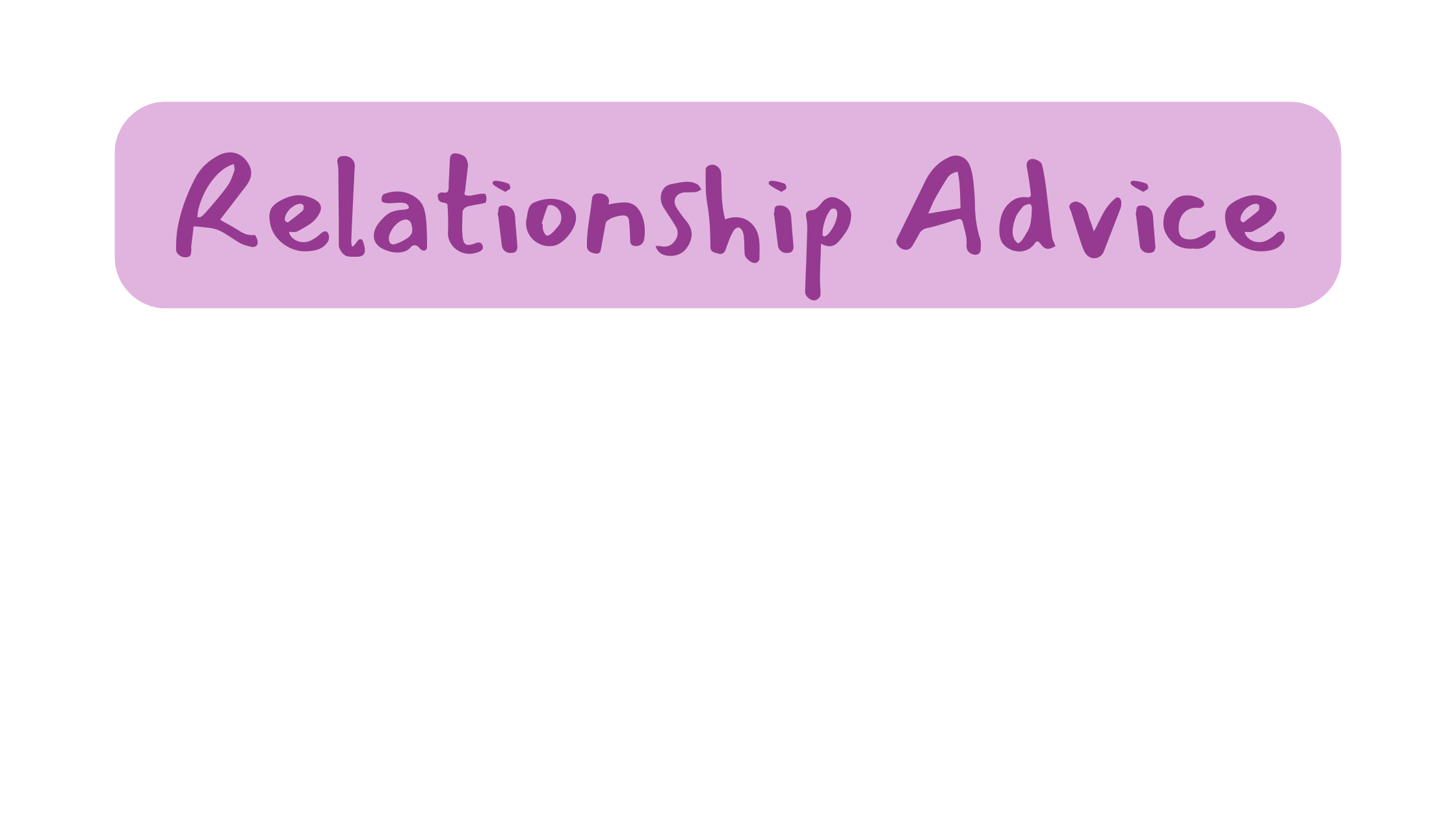 A purple text bubble on a pale purple background labeled "Relationship Advice" in a deep purple font.