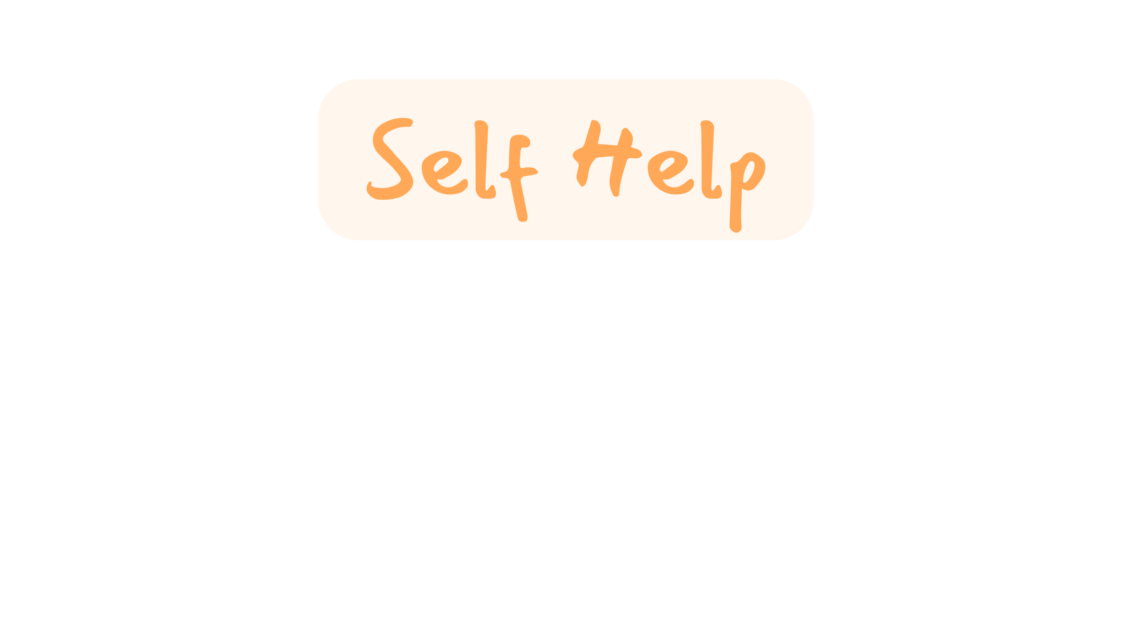 An orange text bubble on a pale cream background labeled "Self Help" in a soft orange font.